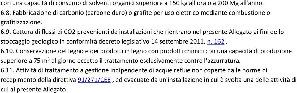 Cattura di flussi di CO2 provenienti da installazioni che rientrano nel presente Allegato ai fini dello stoccaggio geologico in conformità decreto legislativo 14 settembre 2011, n. 162. 6.10.