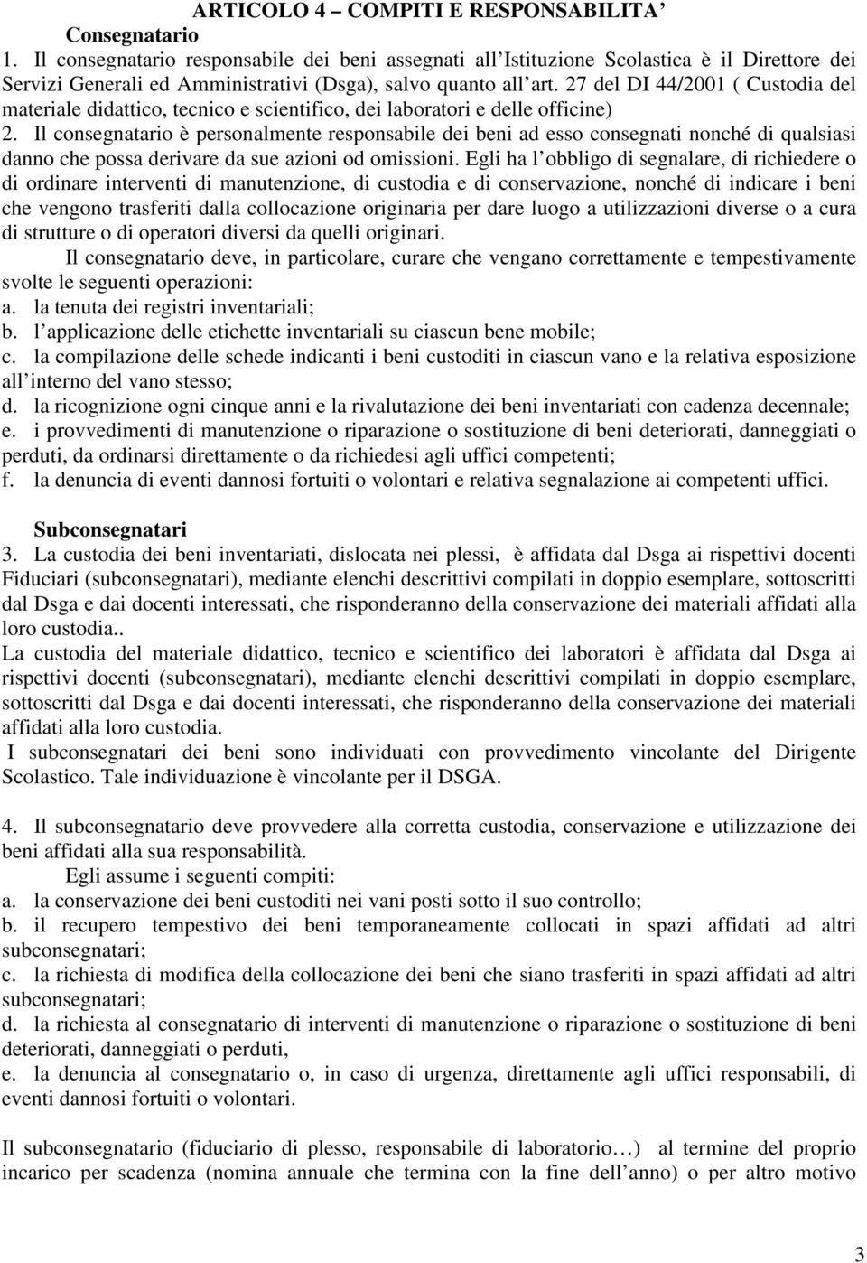 27 del DI 44/2001 ( Custodia del materiale didattico, tecnico e scientifico, dei laboratori e delle officine) 2.