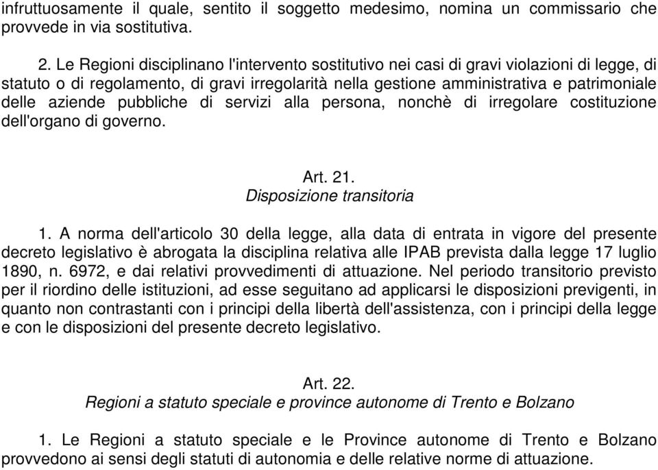 pubbliche di servizi alla persona, nonchè di irregolare costituzione dell'organo di governo. Art. 21. Disposizione transitoria 1.