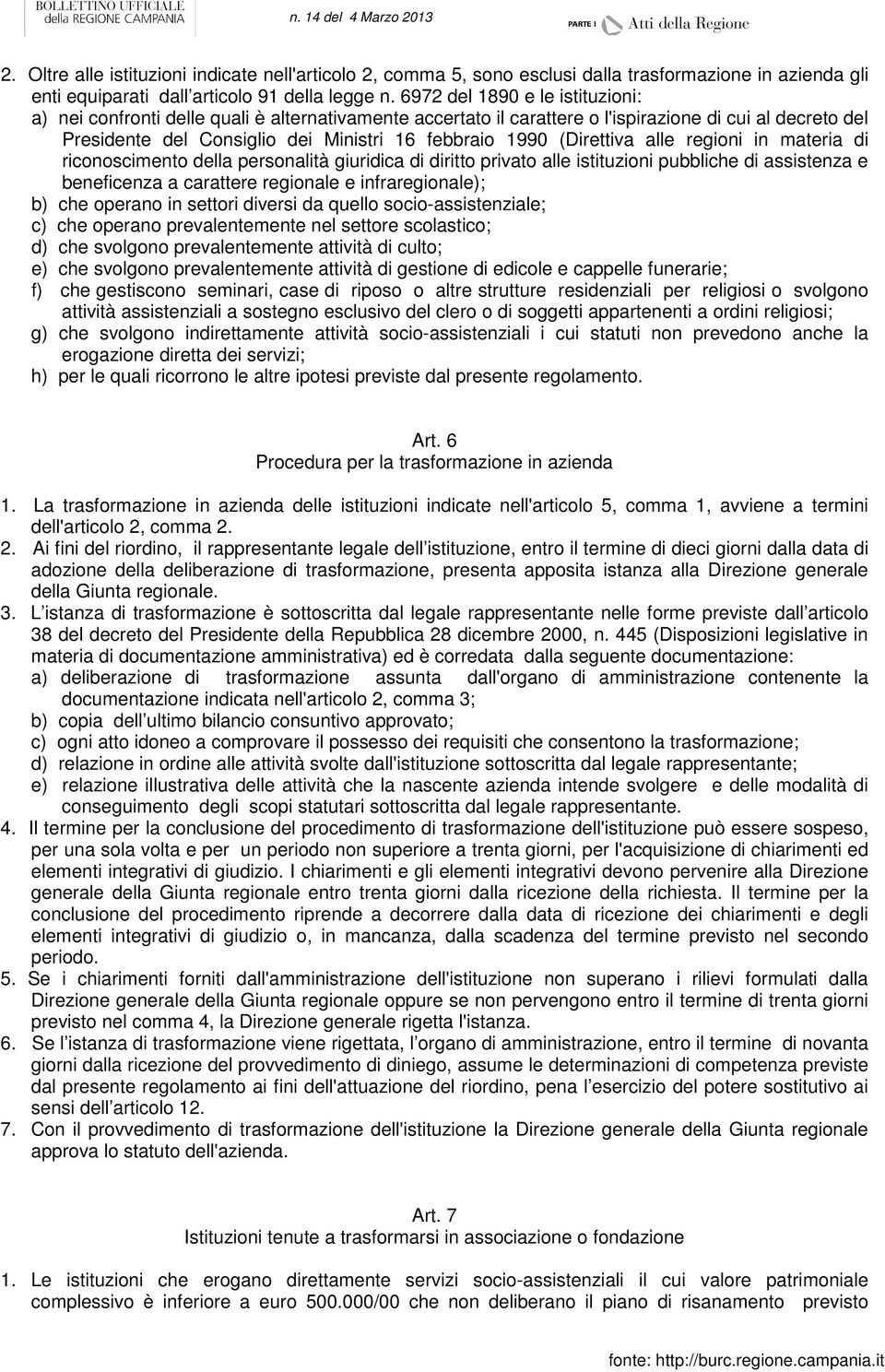 (Direttiva alle regioni in materia di riconoscimento della personalità giuridica di diritto privato alle istituzioni pubbliche di assistenza e beneficenza a carattere regionale e infraregionale); b)