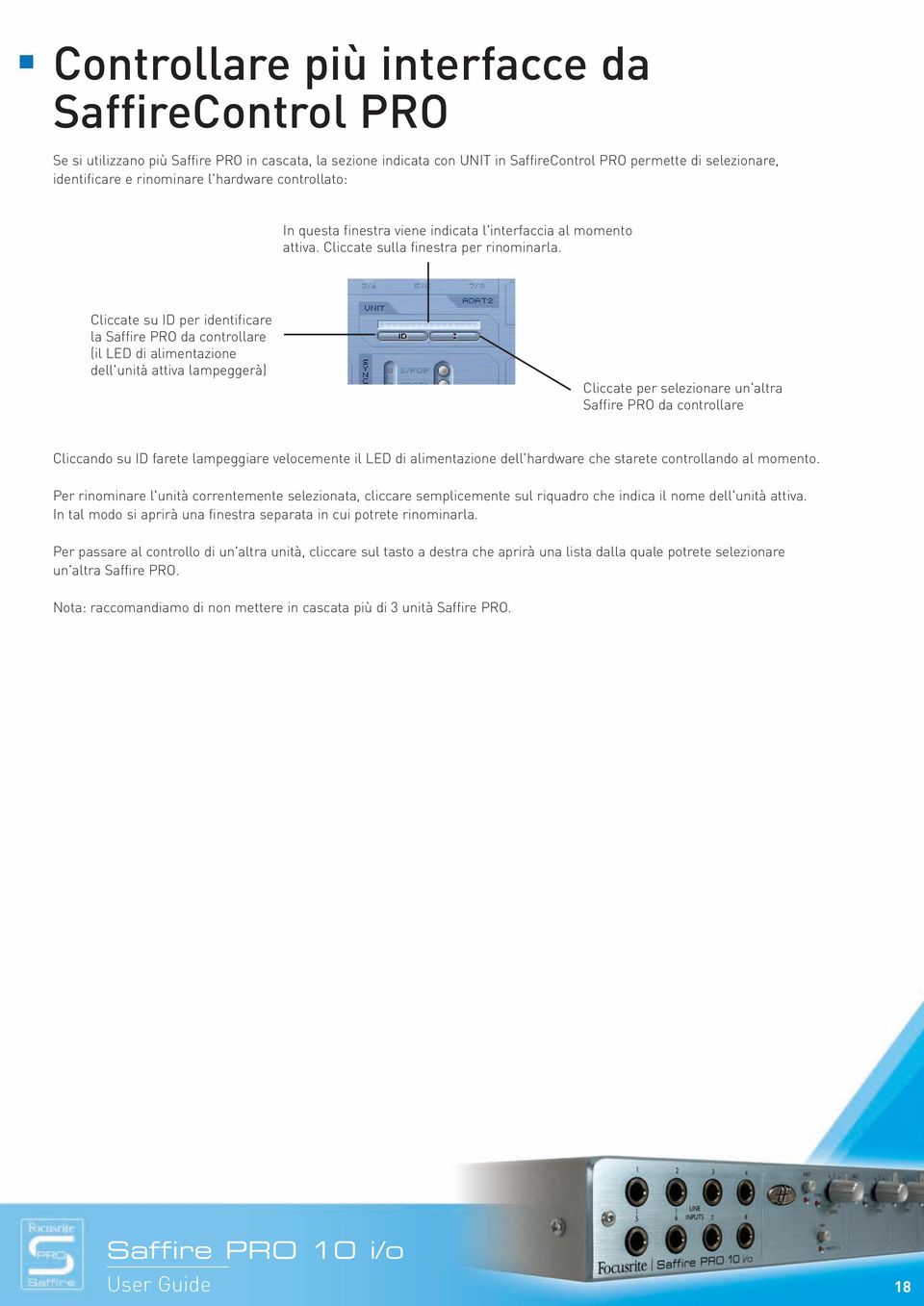 Cliccate su ID per identificare la Saffire PRO da controllare (il LED di alimentazione dell'unità attiva lampeggerà) Cliccate per selezionare un'altra Saffire PRO da controllare Cliccando su ID