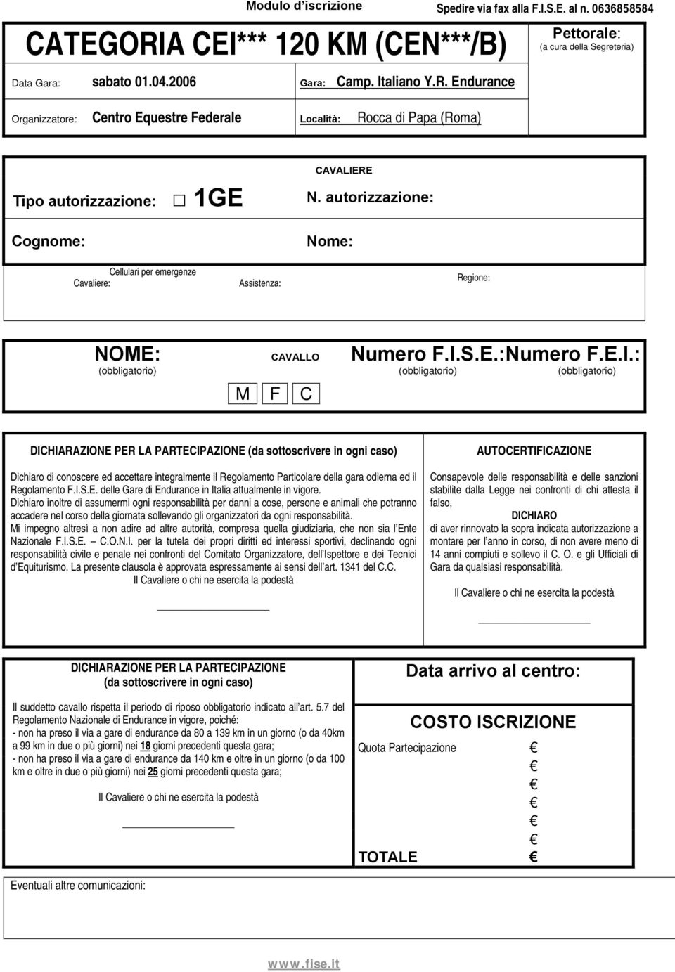 autorizzazione: Nome: Cellulari per emergenze Cavaliere: Assistenza: Regione: NOME: CAVALLO Numero F.I.