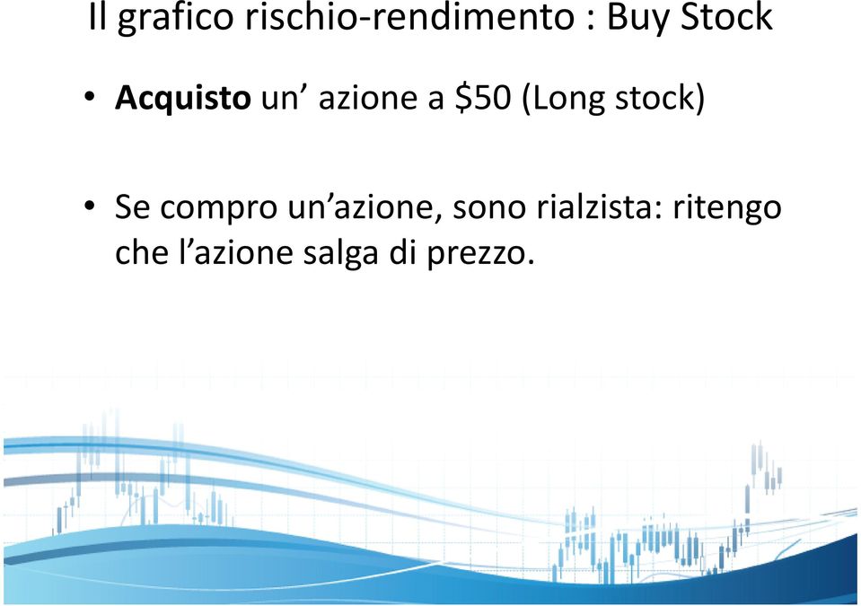 stock) Se compro un azione, sono