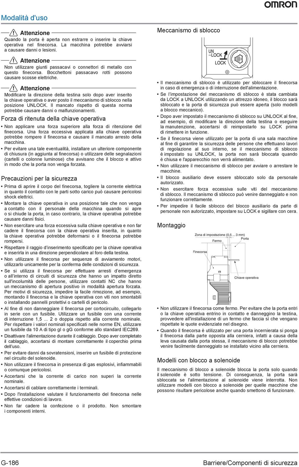 ! Attenzione Modificare la direzione della testina solo dopo aver inserito la chiave operativa o aver posto il meccanismo di sblocco nella posizione UNLOCK.