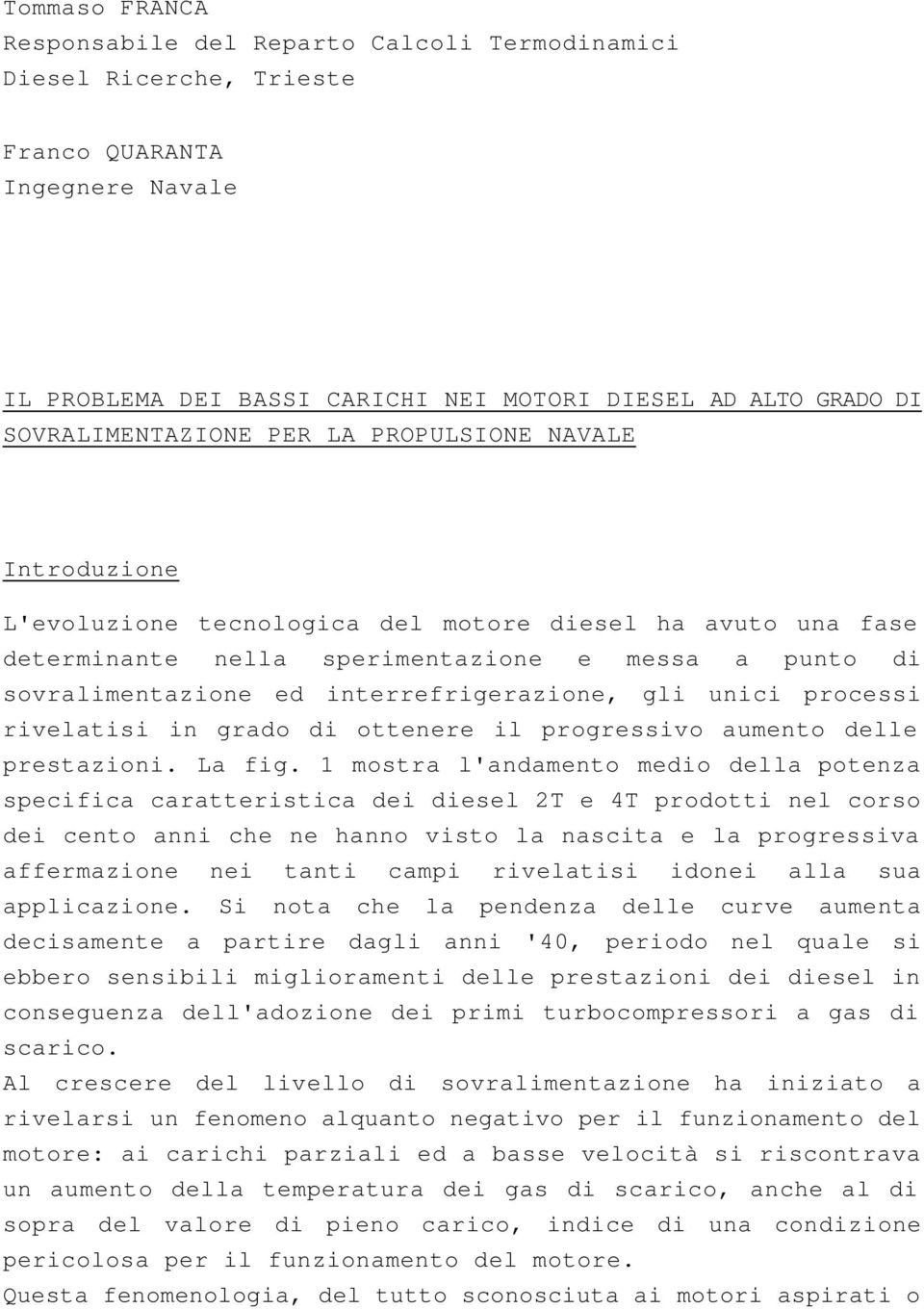 interrefrigerazione, gli unici processi rivelatisi in grado di ottenere il progressivo aumento delle prestazioni. La fig.