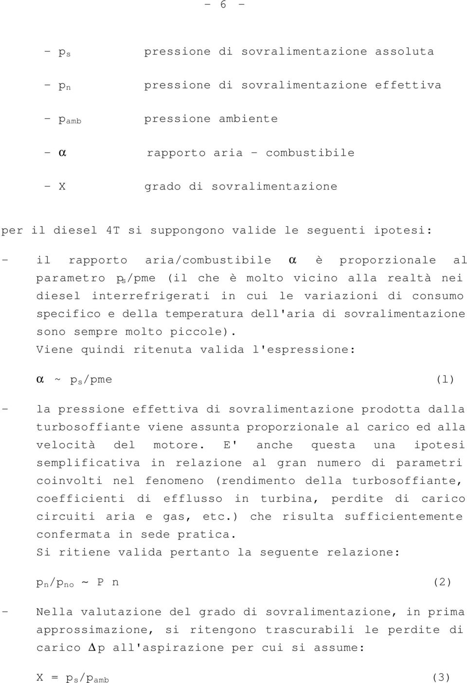 variazioni di consumo specifico e della temperatura dell'aria di sovralimentazione sono sempre molto piccole).