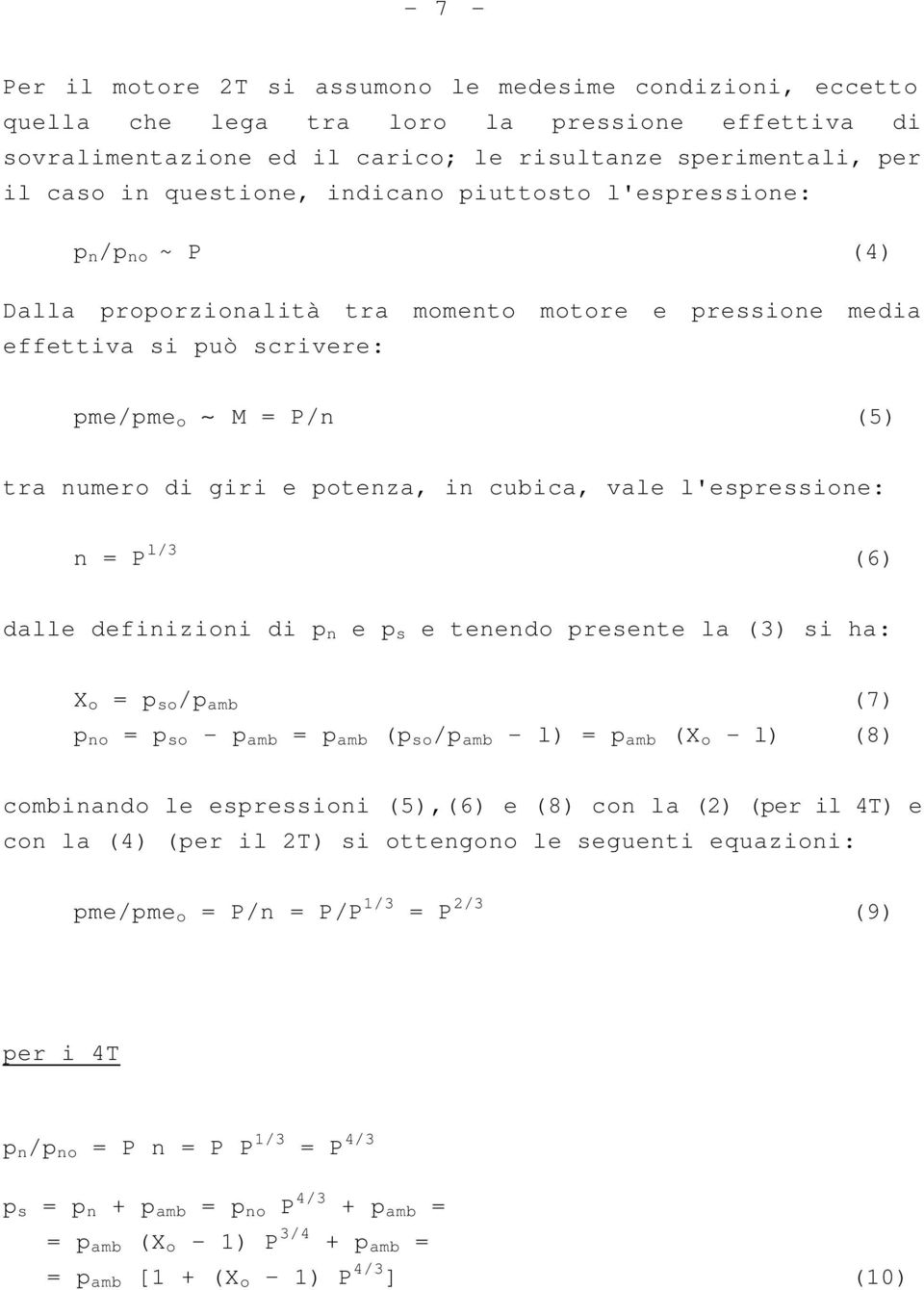 potenza, in cubica, vale l'espressione: n = P l/3 (6) dalle definizioni di p n e p s e tenendo presente la (3) si ha: X o = p so /p amb (7) p no = p so - p amb = p amb (p so /p amb - l) = p amb (X o