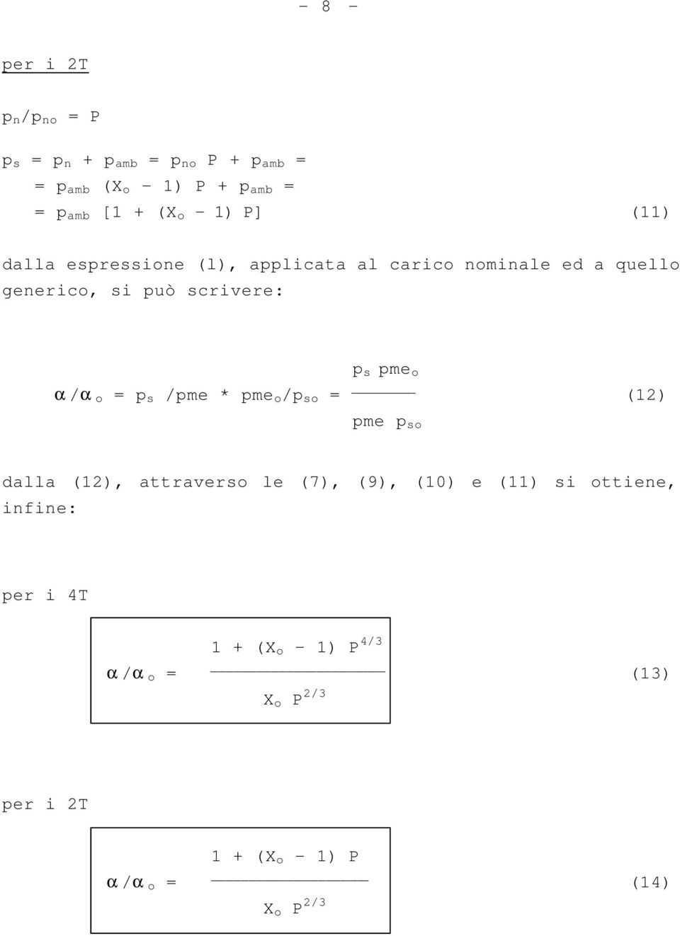 s pme o α/α o = p s /pme * pme o /p so = (12) pme p so dalla (12), attraverso le (7), (9), (10) e (11) si