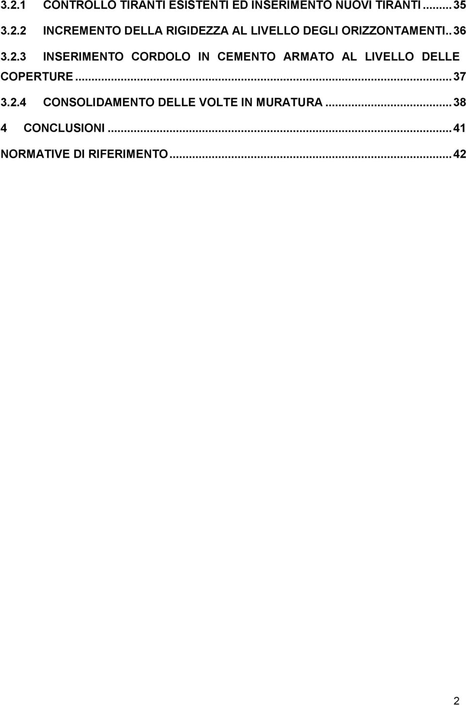 .. 37 3.2.4 CONSOLIDAMENTO DELLE VOLTE IN MURATURA... 38 4 CONCLUSIONI.