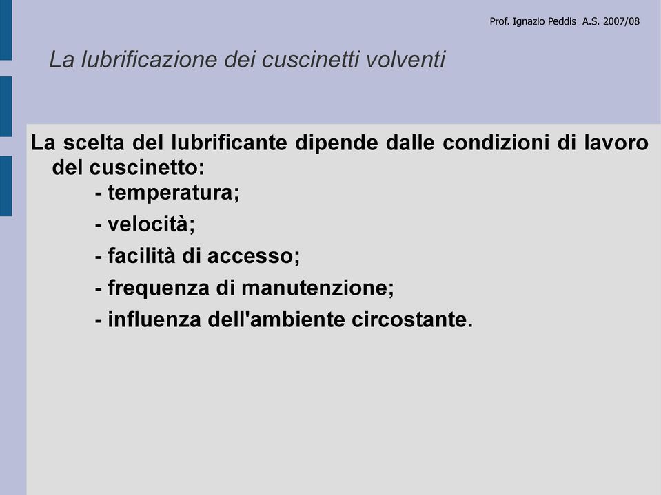 cuscinetto: - temperatura; - velocità; - facilità di