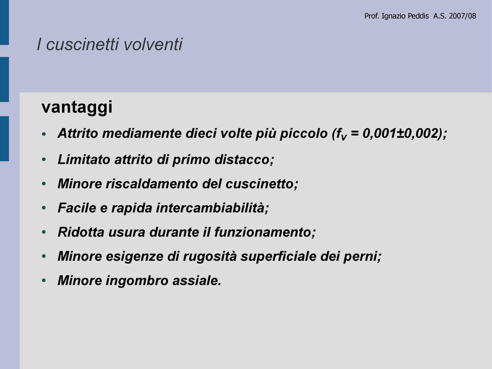 cuscinetto; Facile e rapida intercambiabilità; Ridotta usura durante il