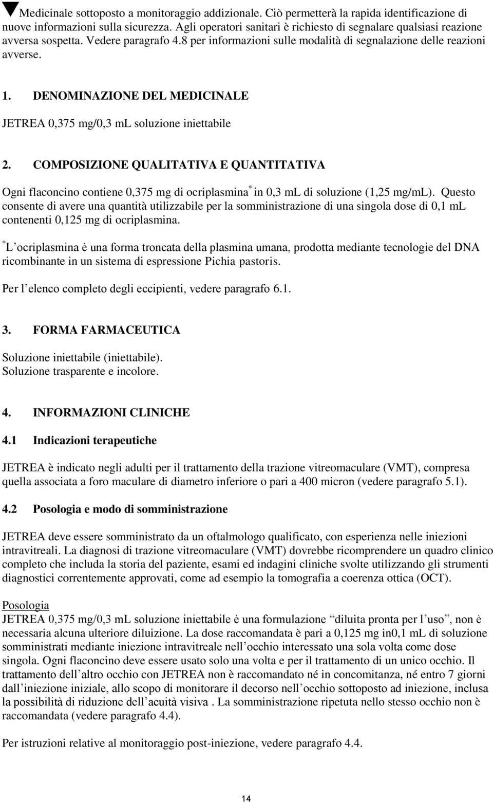 DENOMINAZIONE DEL MEDICINALE JETREA 0,375 mg/0,3 ml soluzione iniettabile 2.