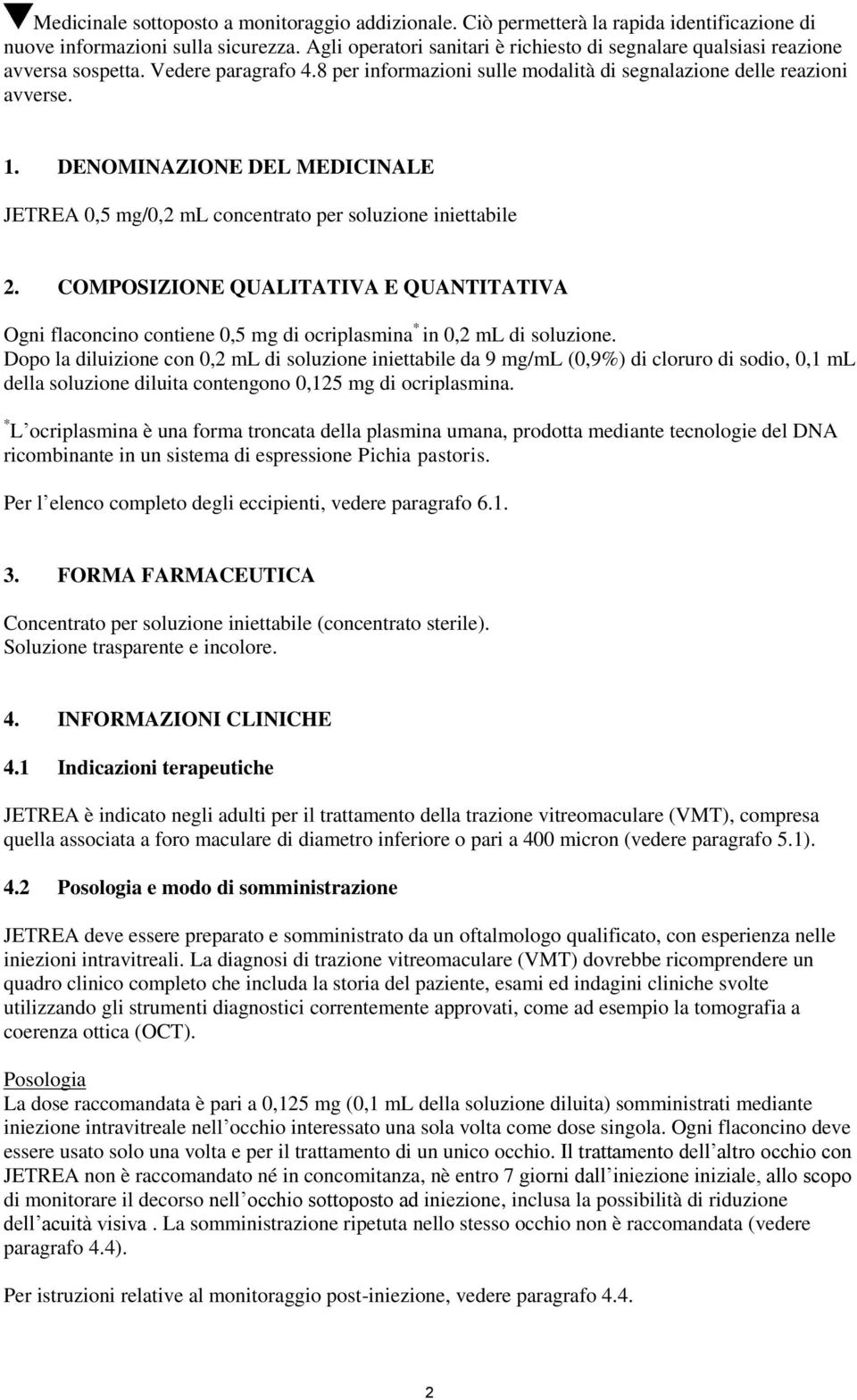 DENOMINAZIONE DEL MEDICINALE JETREA 0,5 mg/0,2 ml concentrato per soluzione iniettabile 2.