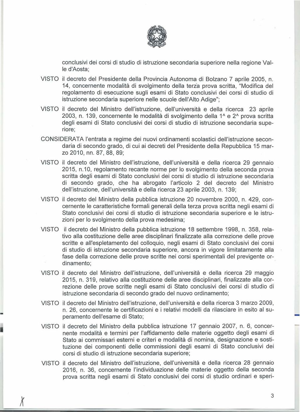 scuole dell'alto Adige"; VISTO il decreto del Ministro dell'istruzione, dell'università e della ricerca 23 aprile 2003, n.