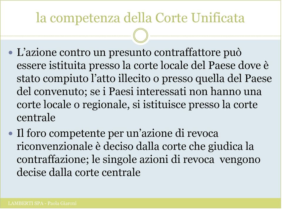 non hanno una corte locale o regionale, si istituisce presso la corte centrale Il foro competente per un azione di revoca