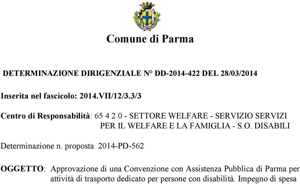 3/3 Centro di Responsabilità: 65 4 2 0 - SETTORE WELFARE - SERVIZIO SERVIZI PER IL WELFARE E LA FAMIGLIA