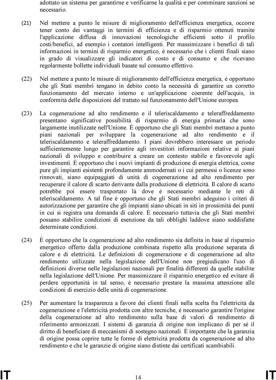 innovazioni tecnologiche efficienti sotto il profilo costi/benefici, ad esempio i contatori intelligenti.