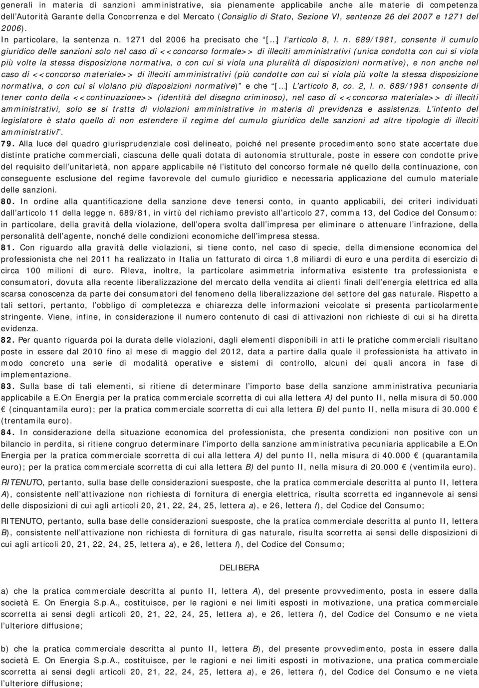 1271 del 2006 ha precisato che [ ] l articolo 8, l. n.