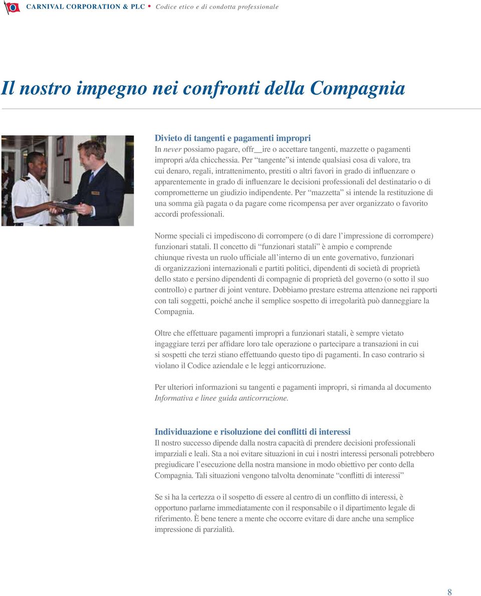 professionali del destinatario o di comprometterne un giudizio indipendente.