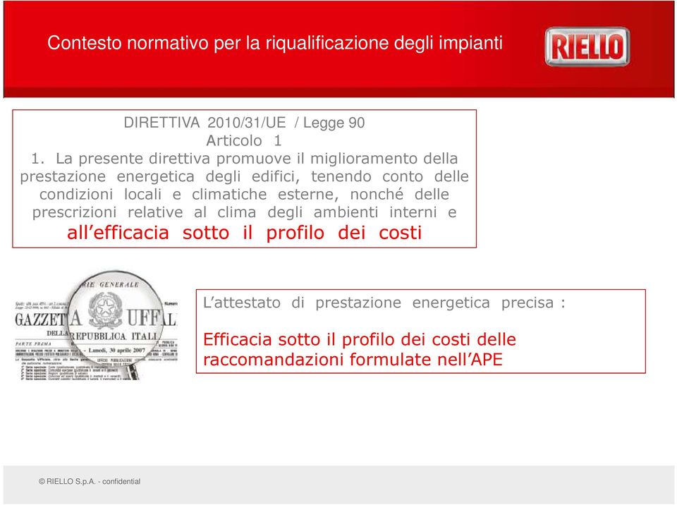 locali e climatiche esterne, nonché delle prescrizioni relative al clima degli ambienti interni e all efficacia sotto il