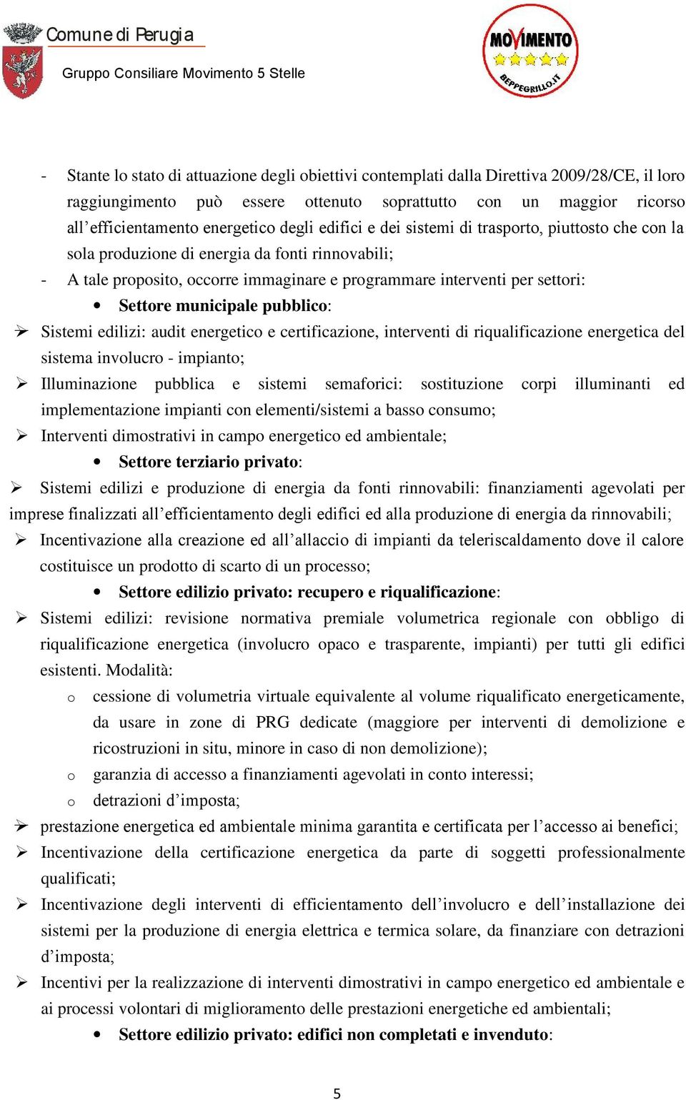 municipale pubblico: Sistemi edilizi: audit energetico e certificazione, interventi di riqualificazione energetica del sistema involucro - impianto; Illuminazione pubblica e sistemi semaforici: