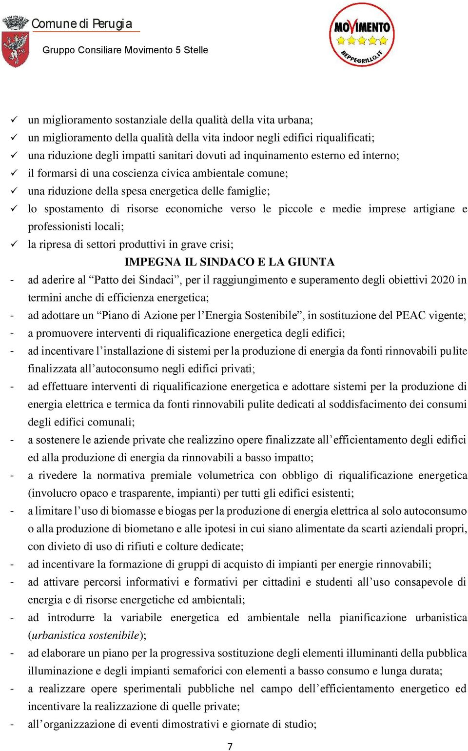 medie imprese artigiane e professionisti locali; la ripresa di settori produttivi in grave crisi; IMPEGNA IL SINDACO E LA GIUNTA - ad aderire al Patto dei Sindaci, per il raggiungimento e superamento