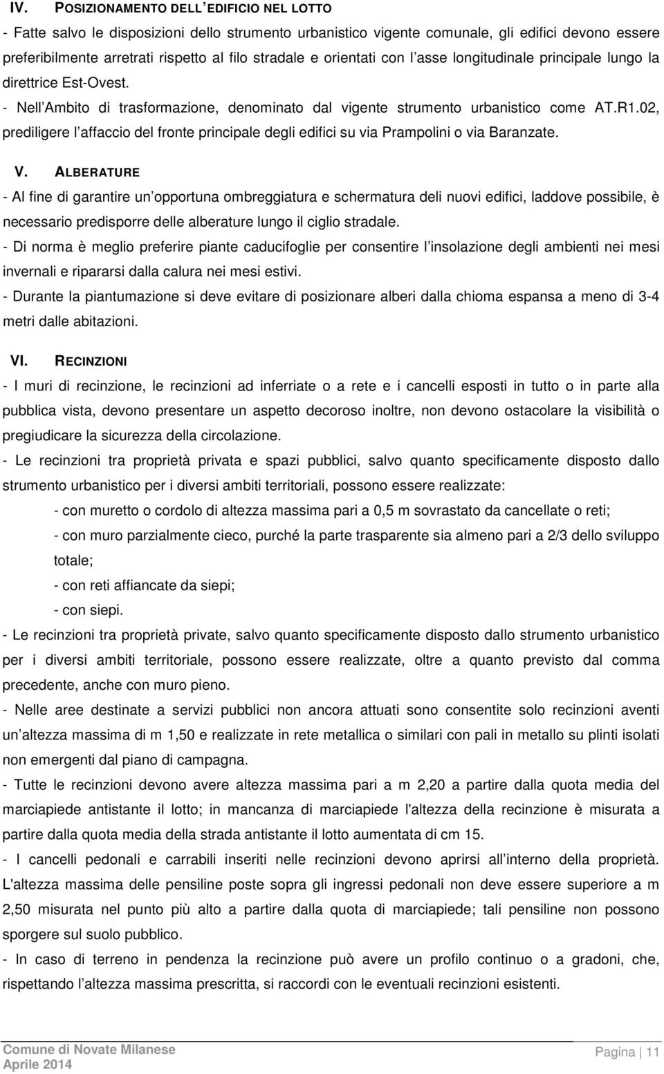 02, prediligere l affaccio del fronte principale degli edifici su via Prampolini o via Baranzate. V.