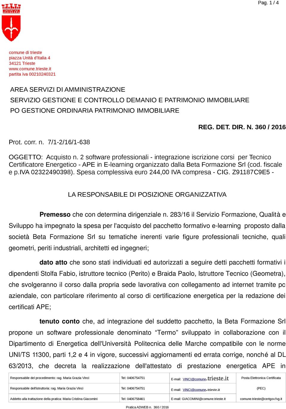 it partita iva 00210240321 AREA SERVIZI DI AMMINISTRAZIONE SERVIZIO GESTIONE E CONTROLLO DEMANIO E PATRIMONIO IMMOBILIARE PO GESTIONE ORDINARIA PATRIMONIO IMMOBILIARE Prot. corr. n.