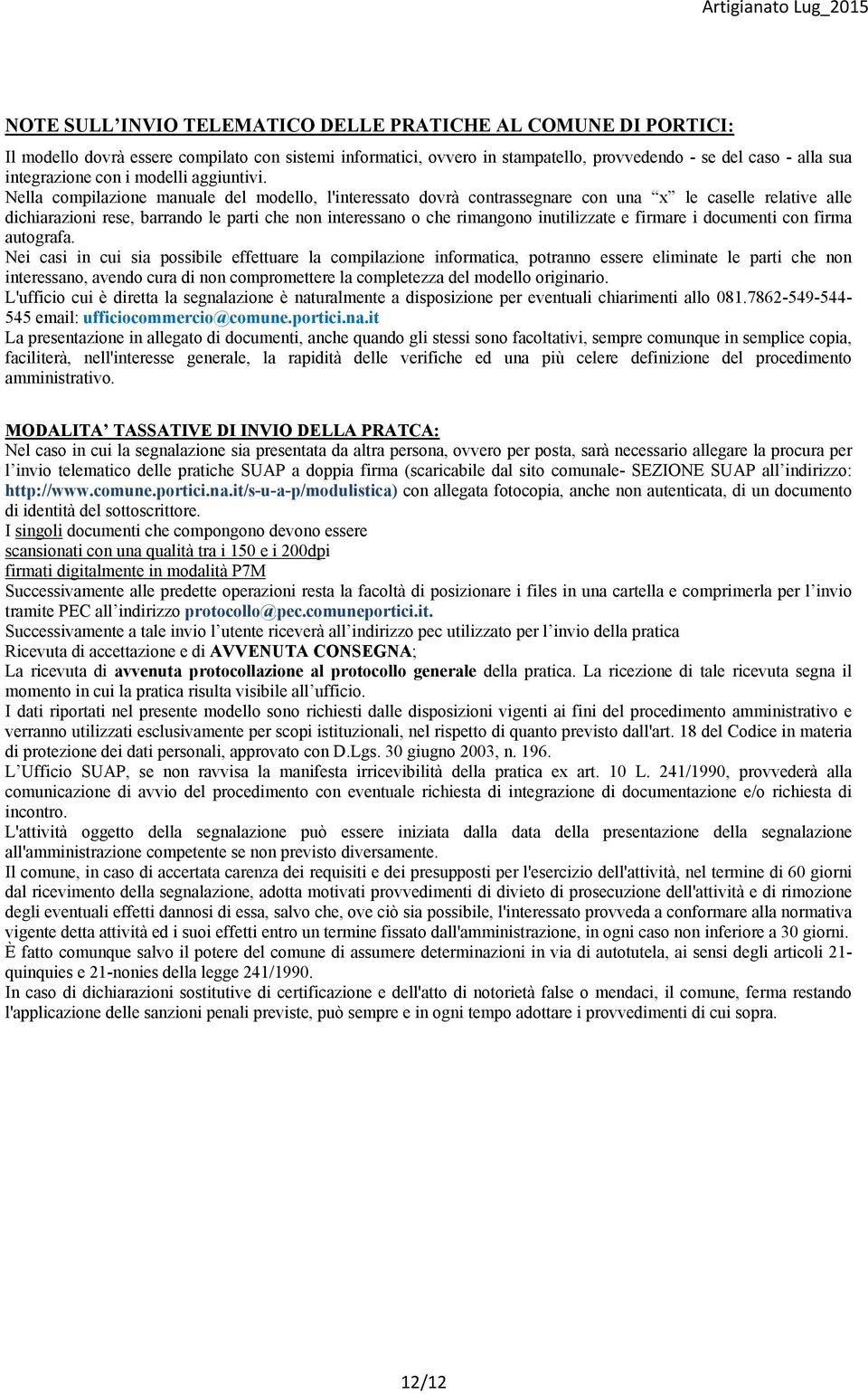 Nella compilazione manuale del modello, l'interessato dovrà contrassegnare con una x le caselle relative alle dichiarazioni rese, barrando le parti che non interessano o che rimangono inutilizzate e