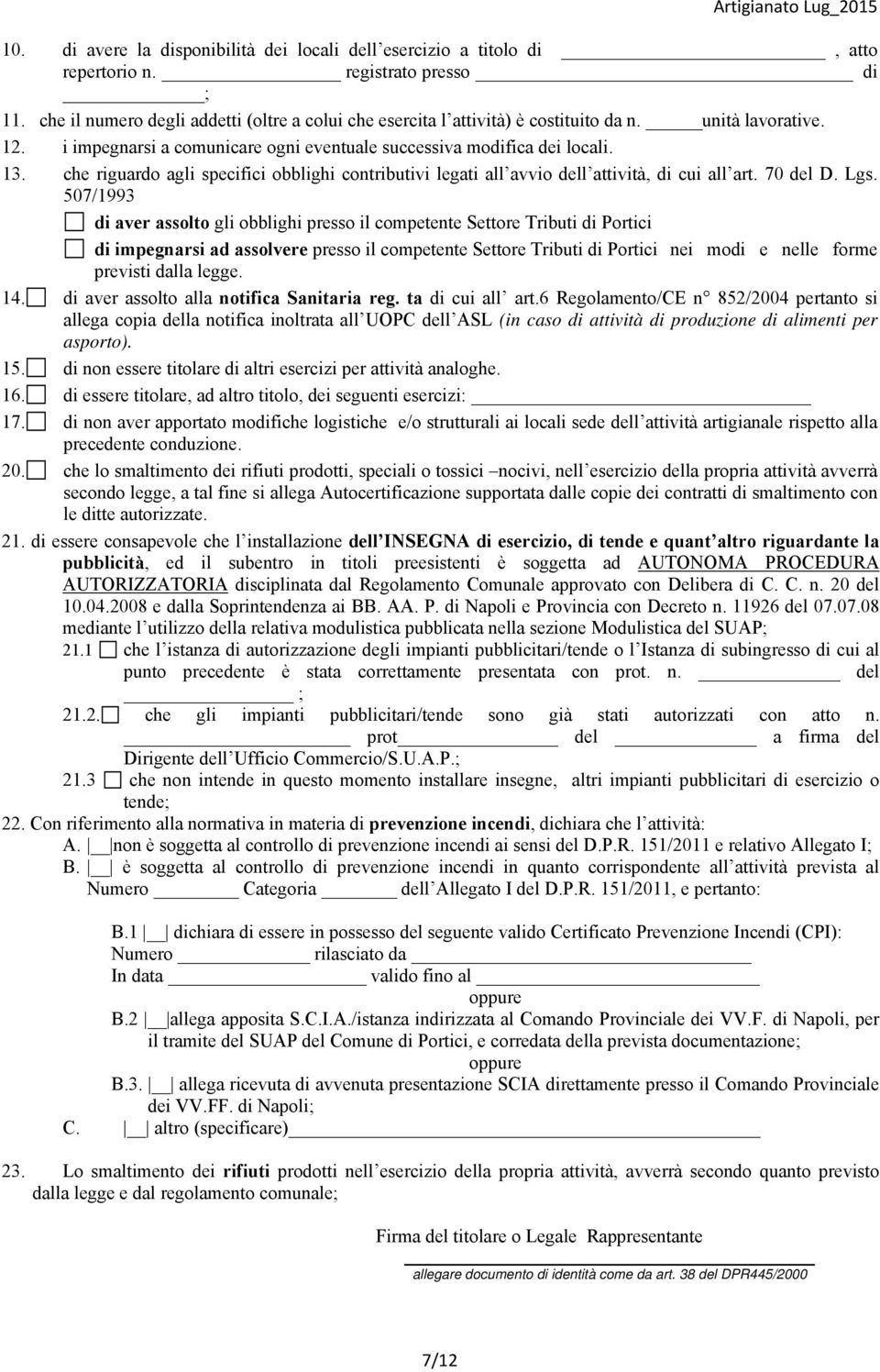 che riguardo agli specifici obblighi contributivi legati all avvio dell attività, di cui all art. 70 del D. Lgs.