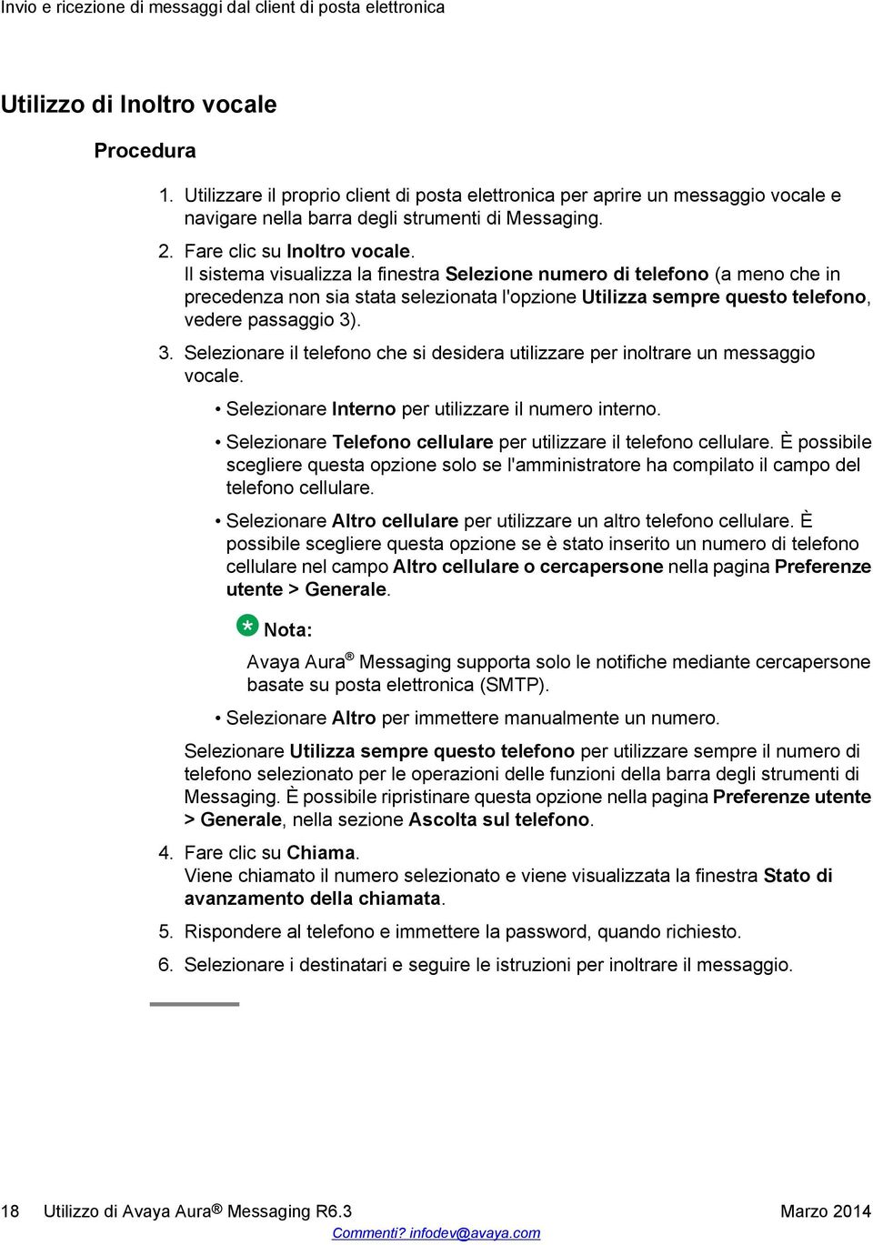 Il sistema visualizza la finestra Selezione numero di telefono (a meno che in precedenza non sia stata selezionata l'opzione Utilizza sempre questo telefono, vedere passaggio 3)