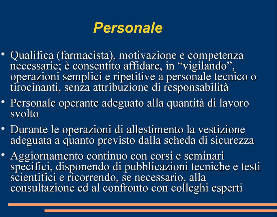 operazioni di allestimento la vestizione adeguata a quanto previsto dalla scheda di sicurezza Aggiornamento continuo con corsi e seminari