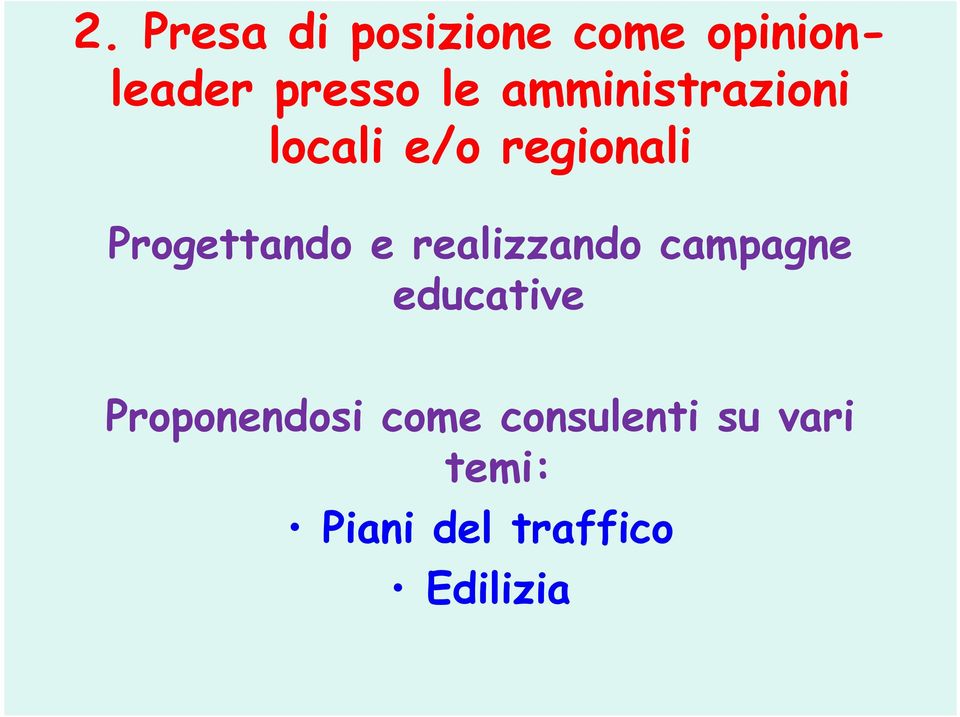 realizzando campagne educative Proponendosi come