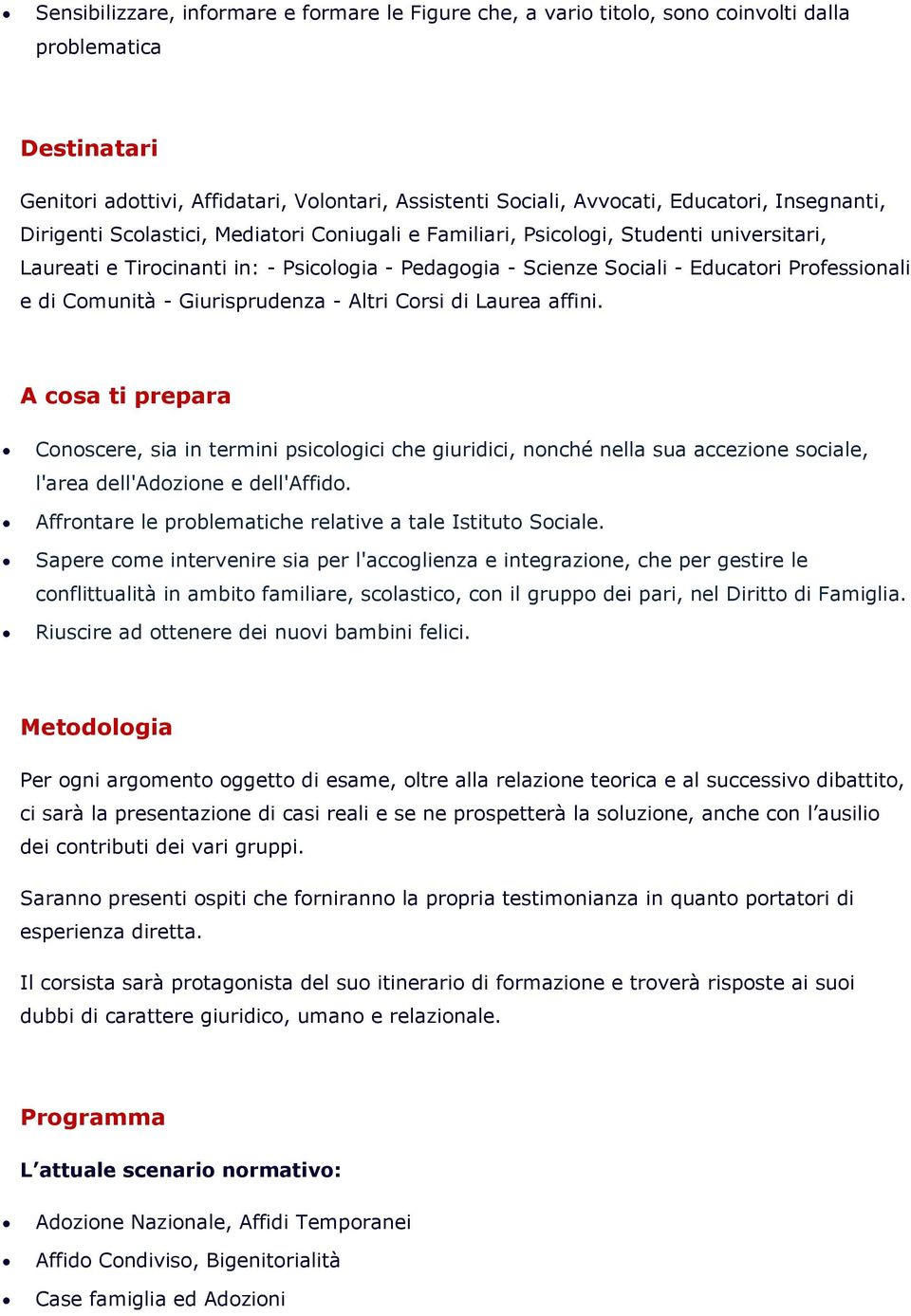 di Comunità - Giurisprudenza - Altri Corsi di Laurea affini.