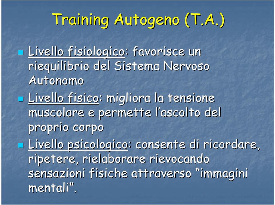 ) Livello fisiologico: : favorisce un riequilibrio del Sistema Nervoso Autonomo