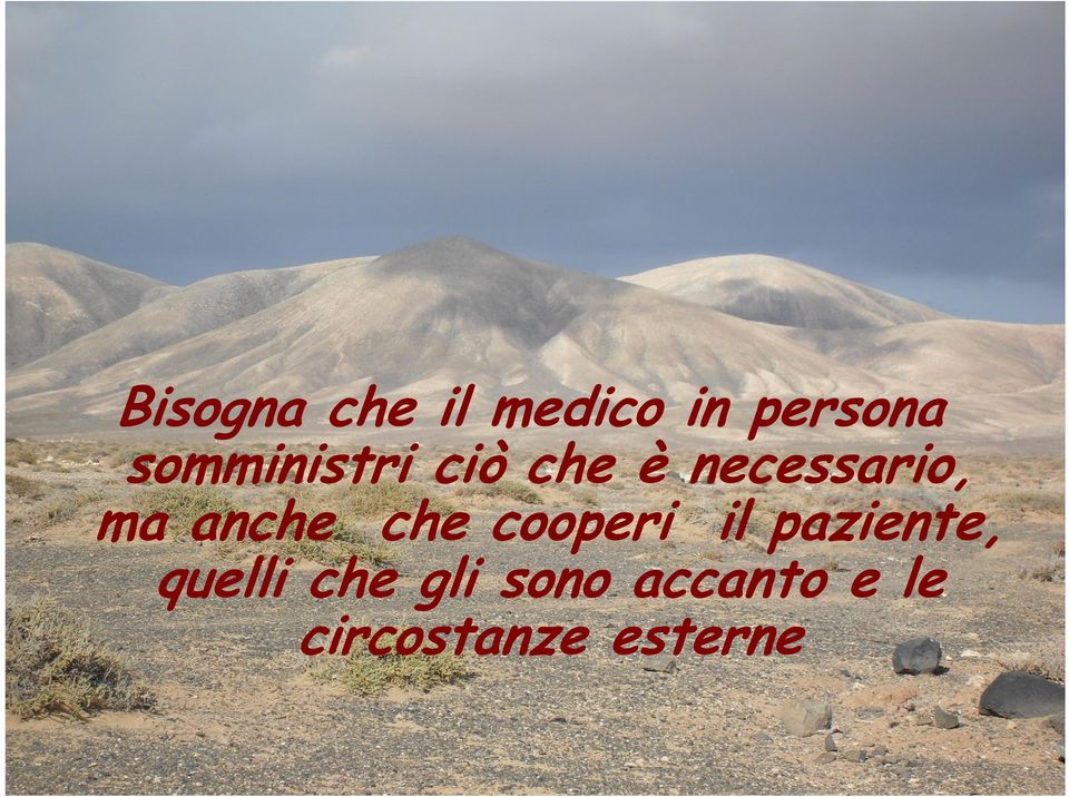 anche che cooperi il paziente, quelli