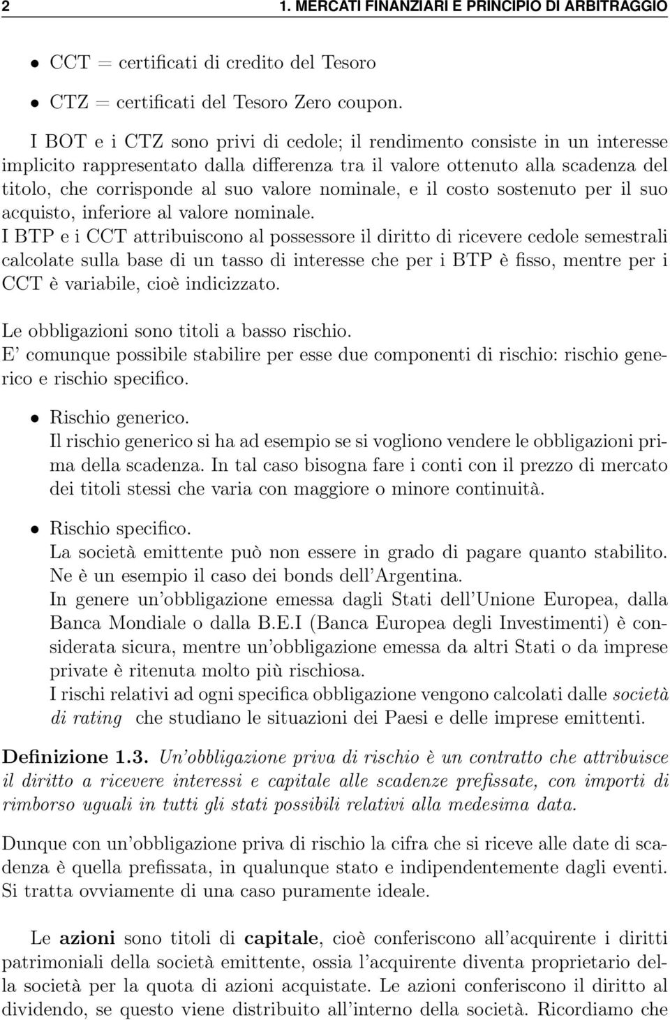 nominale, e il costo sostenuto per il suo acquisto, inferiore al valore nominale.