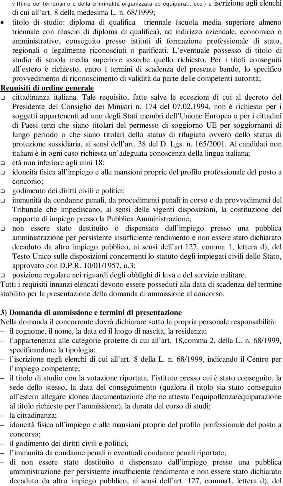 conseguito presso istituti di formazione professionale di stato, regionali o legalmente riconosciuti o parificati.