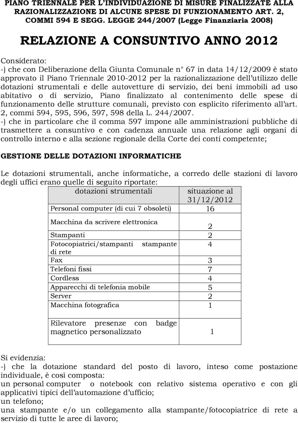 2010-2012 per la razionalizzazione dell utilizzo delle dotazioni strumentali e delle autovetture di servizio, dei beni immobili ad uso abitativo o di servizio, Piano finalizzato al contenimento delle