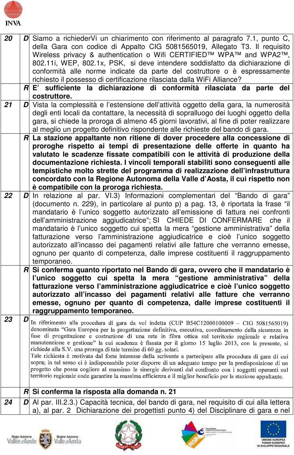 1x, PSK, si deve intendere soddisfatto da dichiarazione di conformità alle norme indicate da parte del costruttore o è espressamente richiesto il possesso di certificazione rilasciata dalla WiFi