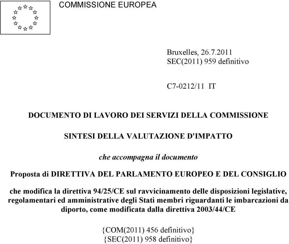 che accompagna il documento Proposta di DIRETTIVA DEL PARLAMENTO EUROPEO E DEL CONSIGLIO che modifica la direttiva 94/25/CE sul