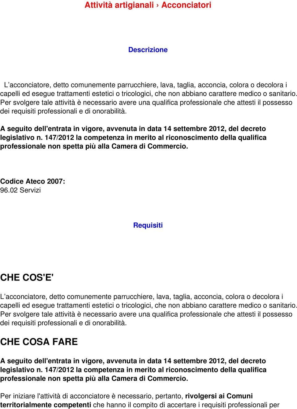 A seguito dell'entrata in vigore, avvenuta in data 14 settembre 2012, del decreto legislativo n.