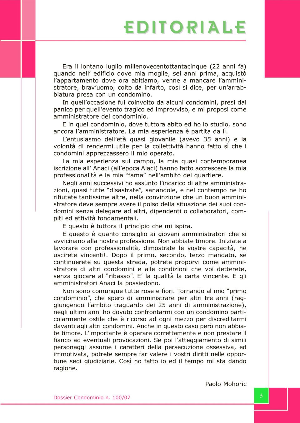 La ma espereza è partta da lì. L etusasm dell età quas gvale (avev 35 a) e la vltà d rederm utle per la cllettvtà ha fatt sì che cdm apprezzasser l m perat.