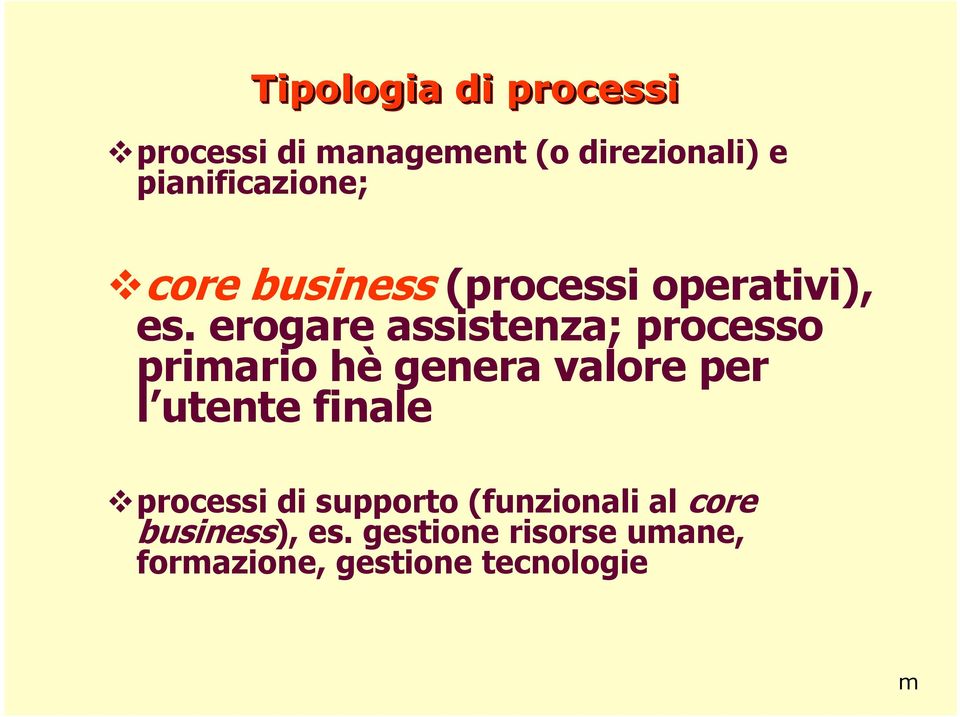 erogare assistenza; processo primario hè genera valore per l utente finale