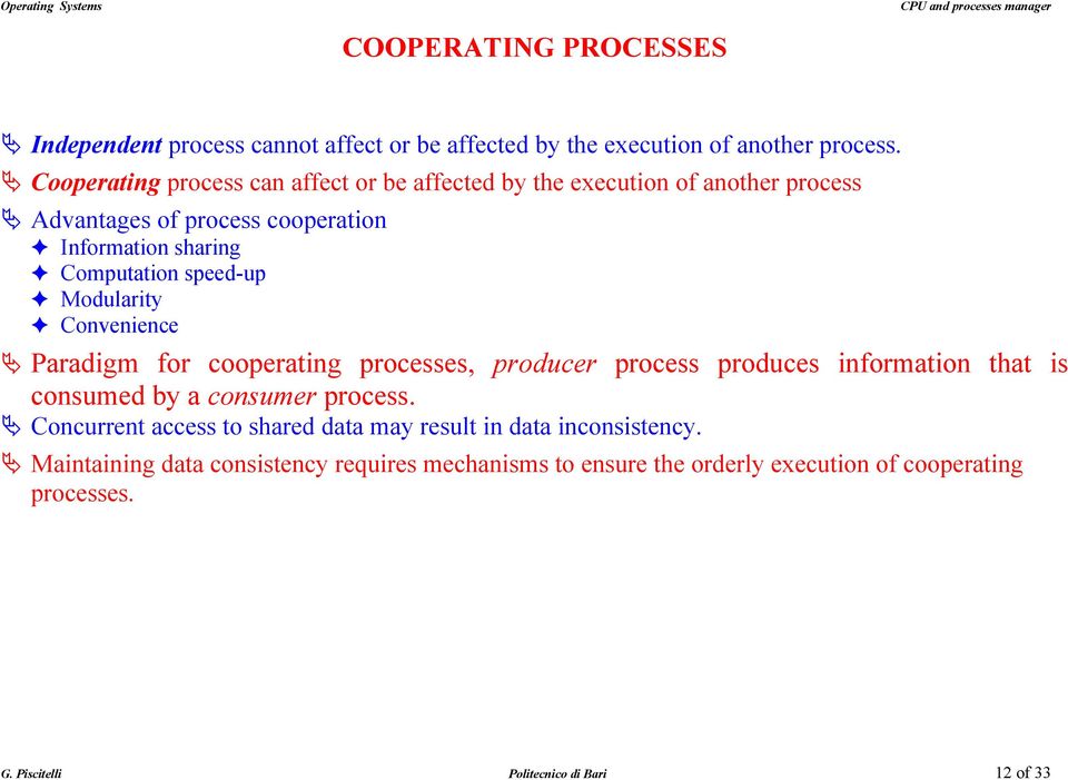 Computation speed-up! Modularity! Convenience!