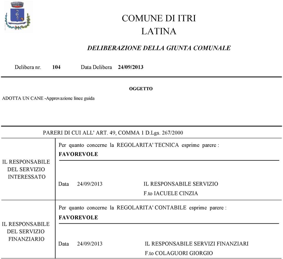 267/2000 IL RESPONSABILE DEL SERVIZIO INTERESSATO IL RESPONSABILE DEL SERVIZIO FINANZIARIO Per quanto concerne la REGOLARITA' TECNICA