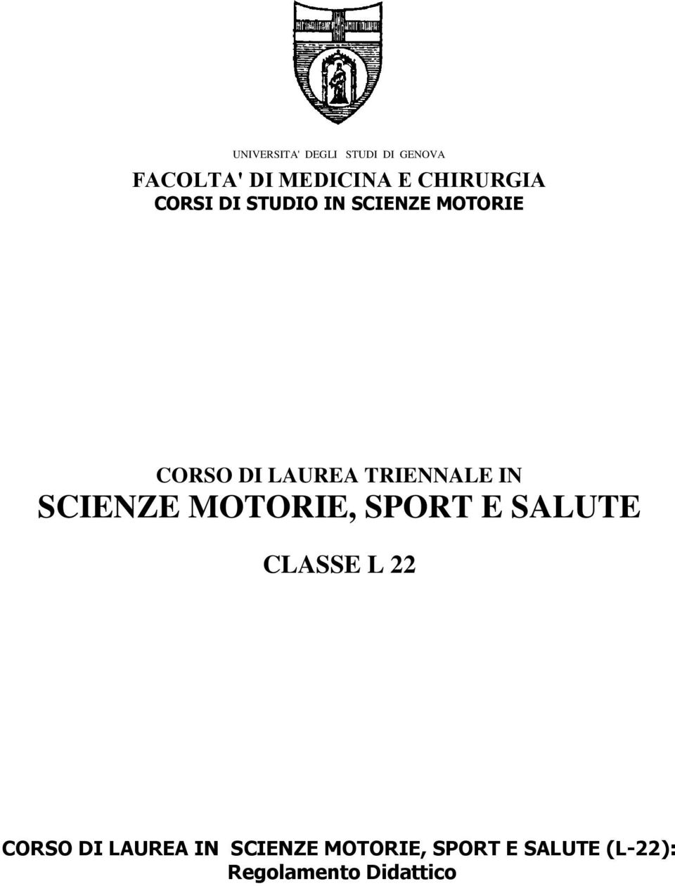 TRIENNALE IN SCIENZE MOTORIE, SPORT E SALUTE CLASSE L 22 CORSO