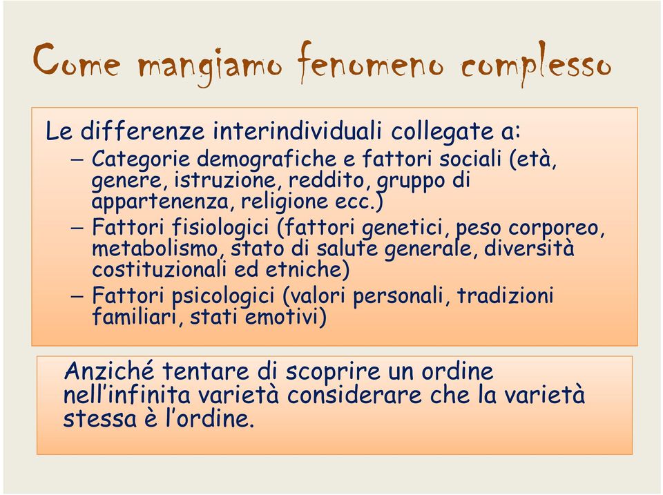 ) Fattori fisiologici (fattori genetici, peso corporeo, metabolismo, stato di salute generale, diversità costituzionali ed