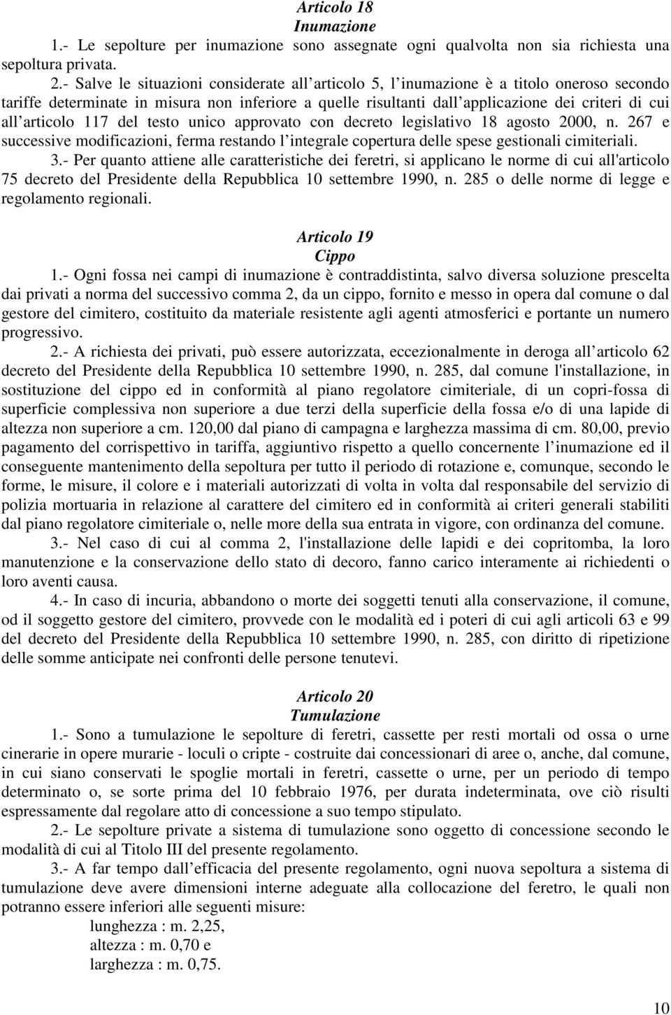 articolo 117 del testo unico approvato con decreto legislativo 18 agosto 2000, n. 267 e successive modificazioni, ferma restando l integrale copertura delle spese gestionali cimiteriali. 3.