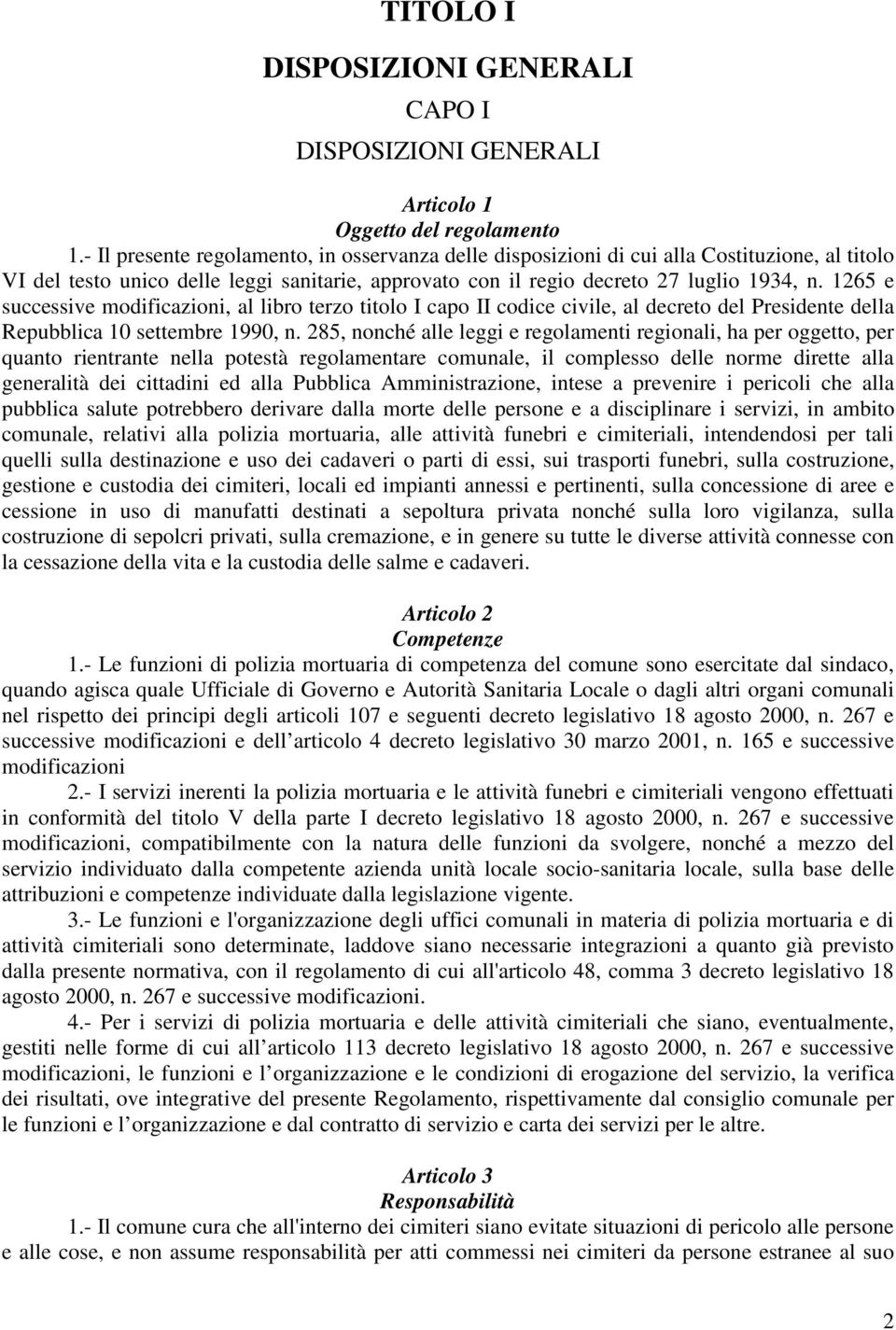 1265 e successive modificazioni, al libro terzo titolo I capo II codice civile, al decreto del Presidente della Repubblica 10 settembre 1990, n.